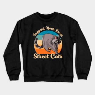 Support Your Local Street Cats Raccoon Funny Crewneck Sweatshirt